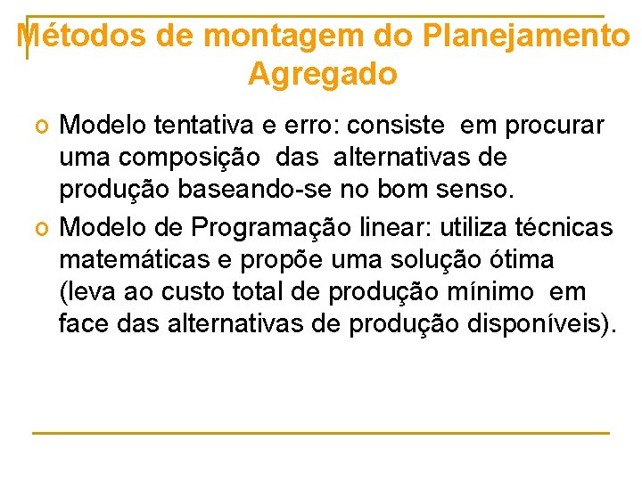 Métodos de montagem do Planejamento Agregado o Modelo tentativa e erro: consiste em procurar