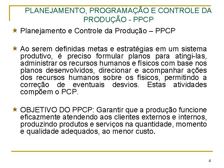 PLANEJAMENTO, PROGRAMAÇÃO E CONTROLE DA PRODUÇÃO - PPCP « Planejamento e Controle da Produção