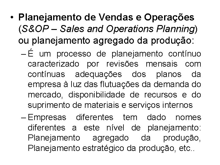  • Planejamento de Vendas e Operações (S&OP – Sales and Operations Planning) ou