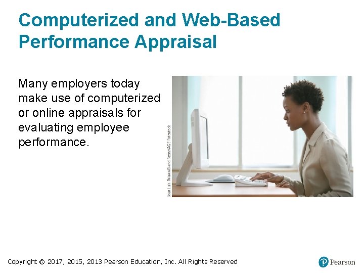 Computerized and Web-Based Performance Appraisal Many employers today make use of computerized or online