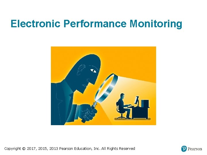 Electronic Performance Monitoring Copyright © 2017, 2015, 2013 Pearson Education, Inc. All Rights Reserved