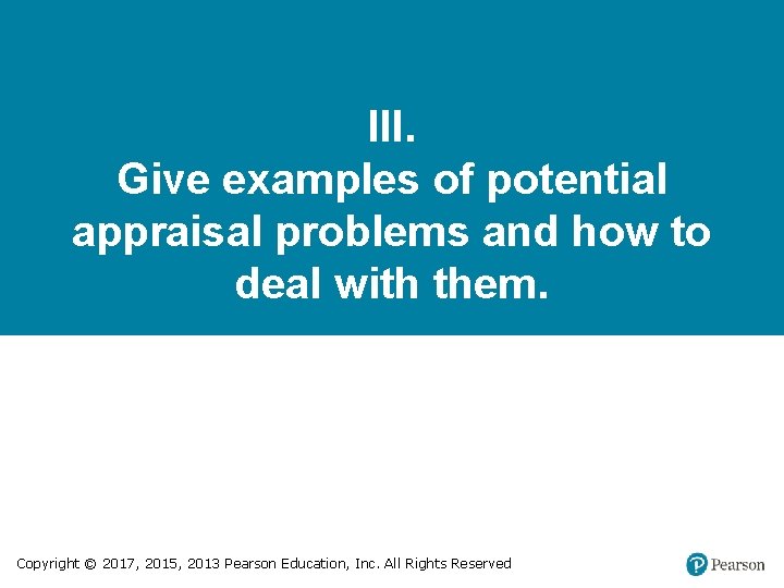 III. Give examples of potential appraisal problems and how to deal with them. Copyright