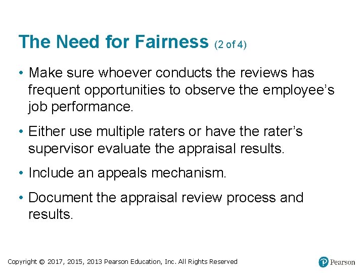 The Need for Fairness (2 of 4) • Make sure whoever conducts the reviews