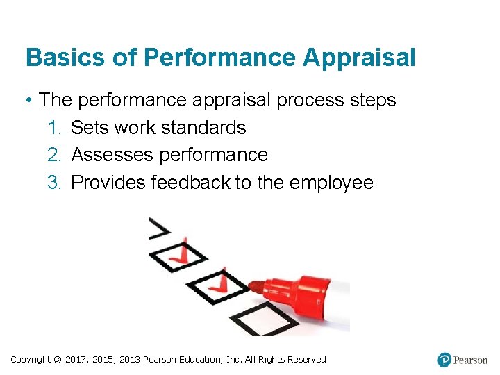 Basics of Performance Appraisal • The performance appraisal process steps 1. Sets work standards