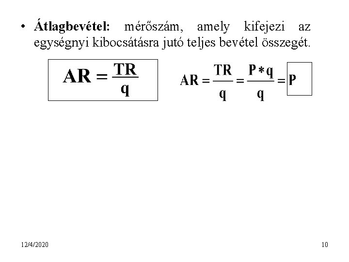  • Átlagbevétel: mérőszám, amely kifejezi az egységnyi kibocsátásra jutó teljes bevétel összegét. 12/4/2020