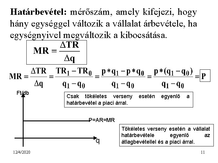 Határbevétel: mérőszám, amely kifejezi, hogy hány egységgel változik a vállalat árbevétele, ha egységnyivel megváltozik