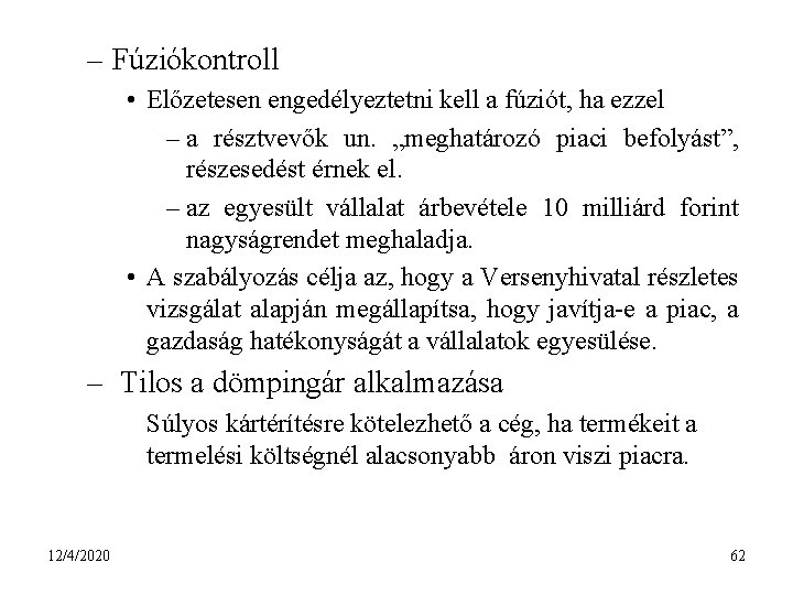 – Fúziókontroll • Előzetesen engedélyeztetni kell a fúziót, ha ezzel – a résztvevők un.