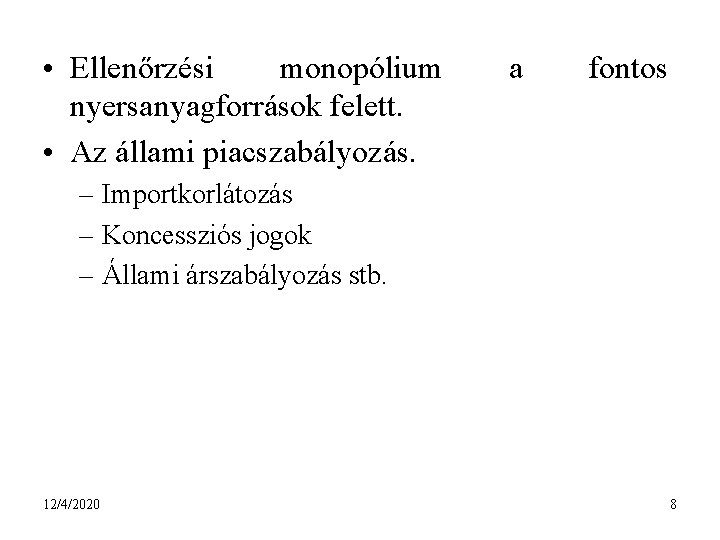  • Ellenőrzési monopólium nyersanyagforrások felett. • Az állami piacszabályozás. a fontos – Importkorlátozás