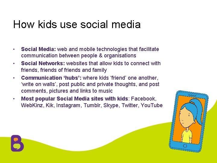 How kids use social media • • Social Media: web and mobile technologies that