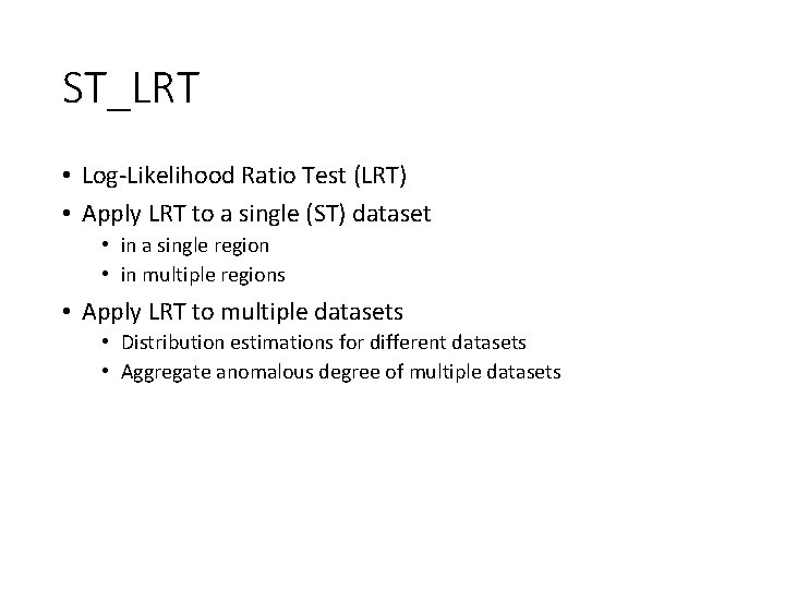 ST_LRT • Log Likelihood Ratio Test (LRT) • Apply LRT to a single (ST)