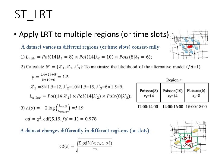 ST_LRT • Apply LRT to multiple regions (or time slots) A dataset varies in