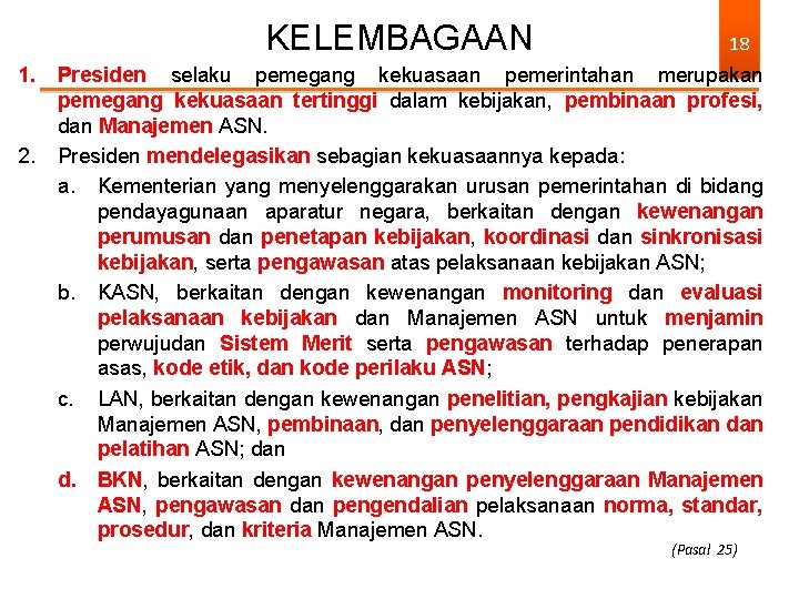 KELEMBAGAAN 1. 2. 18 Presiden selaku pemegang kekuasaan pemerintahan merupakan pemegang kekuasaan tertinggi dalam