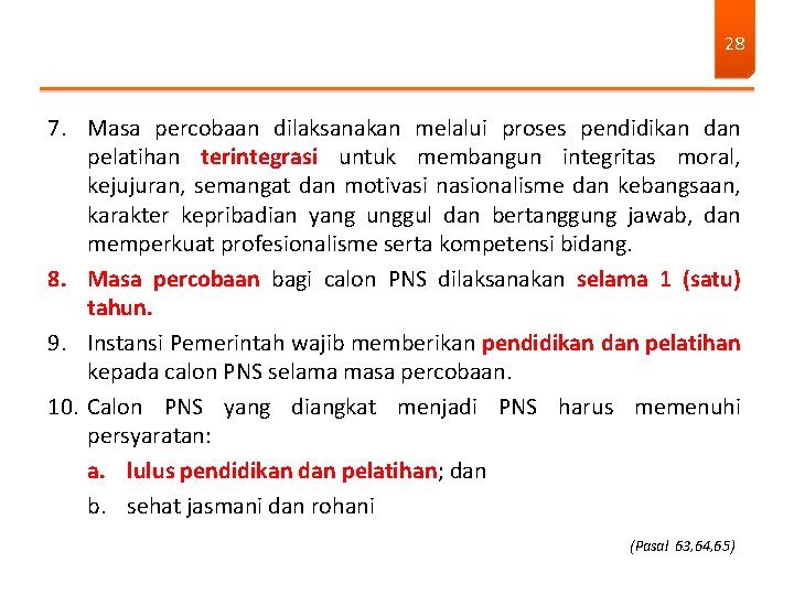 28 7. Masa percobaan dilaksanakan melalui proses pendidikan dan pelatihan terintegrasi untuk membangun integritas