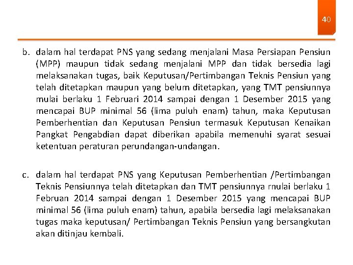 40 b. dalam hal terdapat PNS yang sedang menjalani Masa Persiapan Pensiun (MPP) maupun