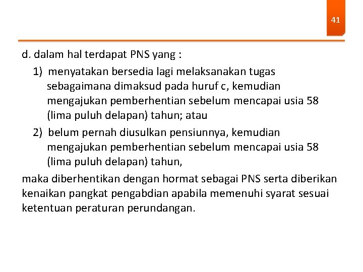 41 d. dalam hal terdapat PNS yang : 1) menyatakan bersedia lagi melaksanakan tugas