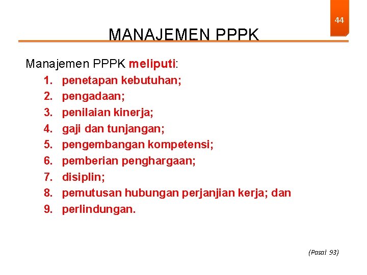 MANAJEMEN PPPK 44 Manajemen PPPK meliputi: 1. 2. 3. 4. 5. 6. 7. 8.