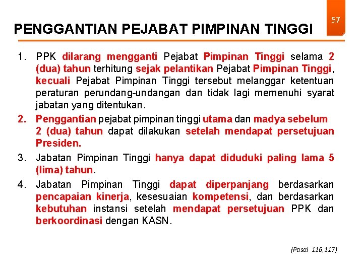 PENGGANTIAN PEJABAT PIMPINAN TINGGI 57 1. PPK dilarang mengganti Pejabat Pimpinan Tinggi selama 2