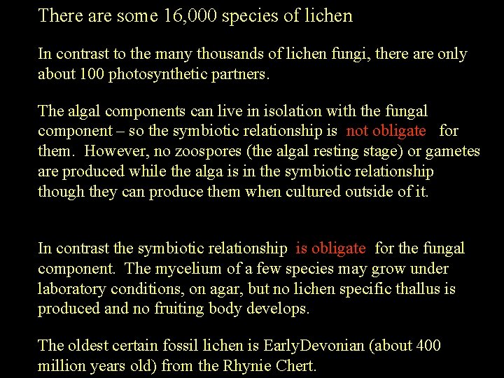 There are some 16, 000 species of lichen In contrast to the many thousands