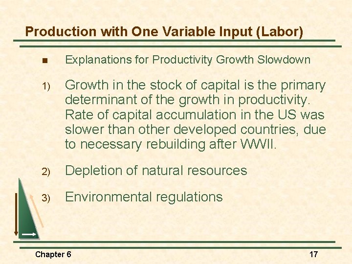 Production with One Variable Input (Labor) n Explanations for Productivity Growth Slowdown 1) Growth