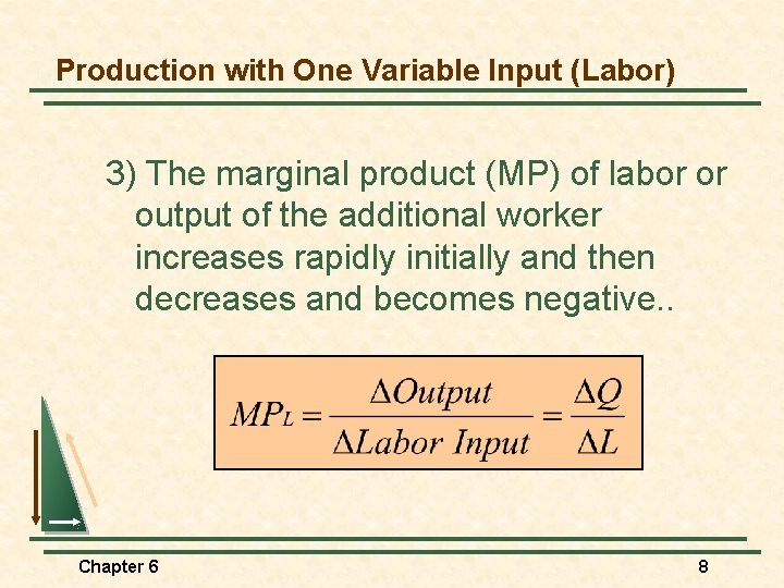 Production with One Variable Input (Labor) 3) The marginal product (MP) of labor or