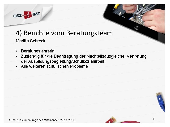 4) Berichte vom Beratungsteam Maritta Schreck • Beratungslehrerin • Zuständig für die Beantragung der