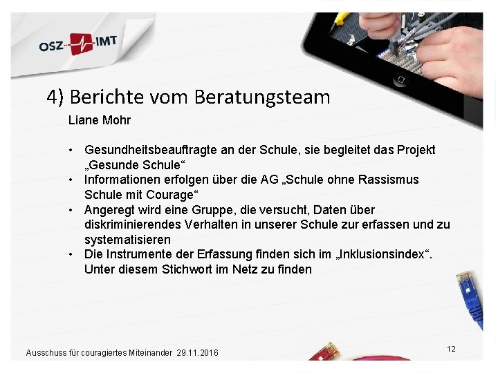 4) Berichte vom Beratungsteam Liane Mohr • Gesundheitsbeauftragte an der Schule, sie begleitet das