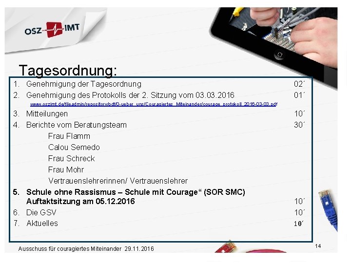 Tagesordnung: 1. Genehmigung der Tagesordnung 2. Genehmigung des Protokolls der 2. Sitzung vom 03.