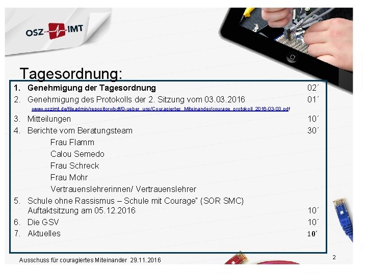 Tagesordnung: 1. Genehmigung der Tagesordnung 2. Genehmigung des Protokolls der 2. Sitzung vom 03.