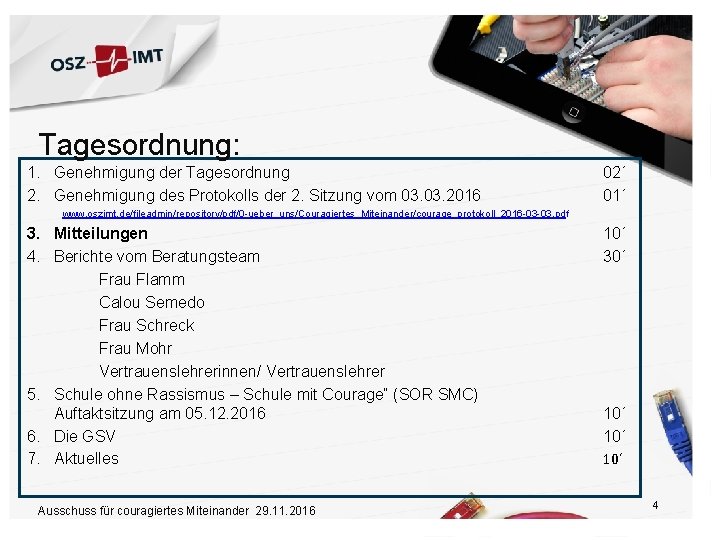 Tagesordnung: 1. Genehmigung der Tagesordnung 2. Genehmigung des Protokolls der 2. Sitzung vom 03.