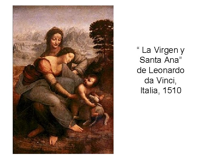 “ La Virgen y Santa Ana” de Leonardo da Vinci, Italia, 1510 