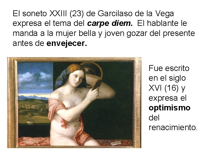El soneto XXIII (23) de Garcilaso de la Vega expresa el tema del carpe