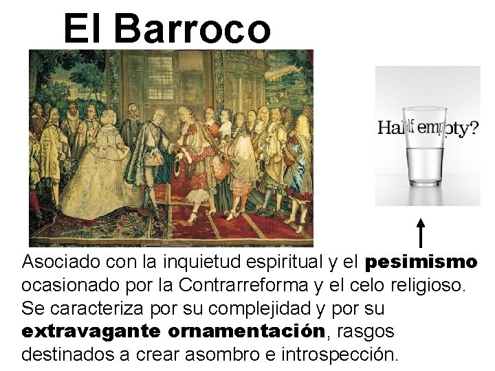 El Barroco Asociado con la inquietud espiritual y el pesimismo ocasionado por la Contrarreforma