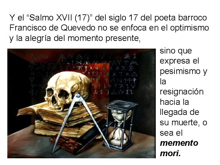 Y el “Salmo XVII (17)” del siglo 17 del poeta barroco Francisco de Quevedo