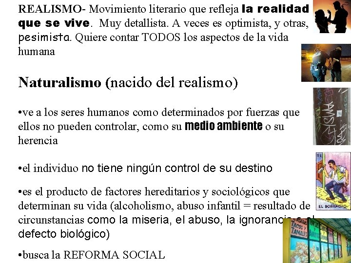 REALISMO- Movimiento literario que refleja la realidad que se vive. Muy detallista. A veces