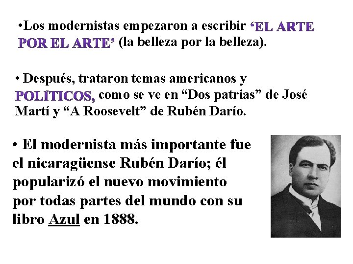  • Los modernistas empezaron a escribir (la belleza por la belleza). • Después,