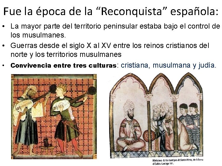 Fue la época de la “Reconquista” española: • La mayor parte del territorio peninsular