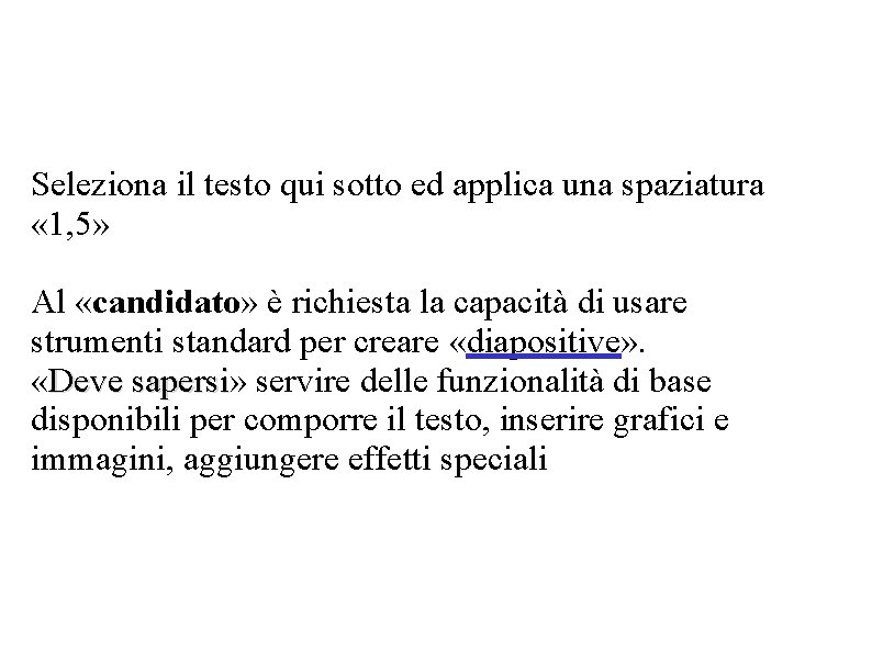 Seleziona il testo qui sotto ed applica una spaziatura « 1, 5» Al «candidato»