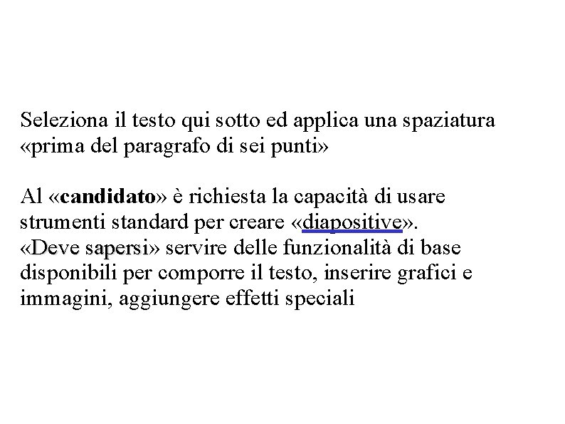Seleziona il testo qui sotto ed applica una spaziatura «prima del paragrafo di sei