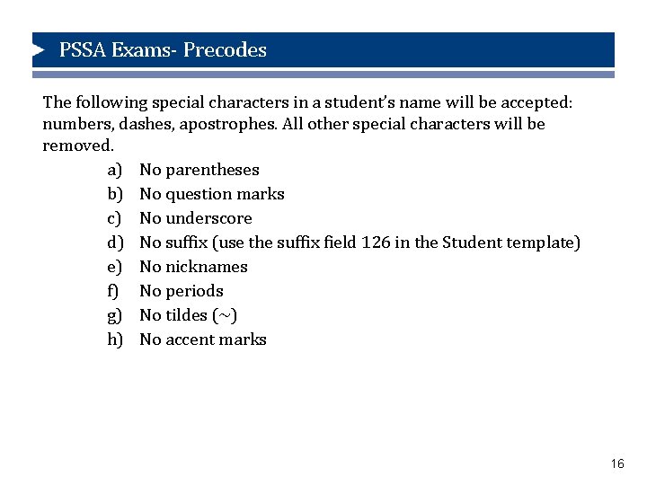 PSSA Exams- Precodes The following special characters in a student’s name will be accepted: