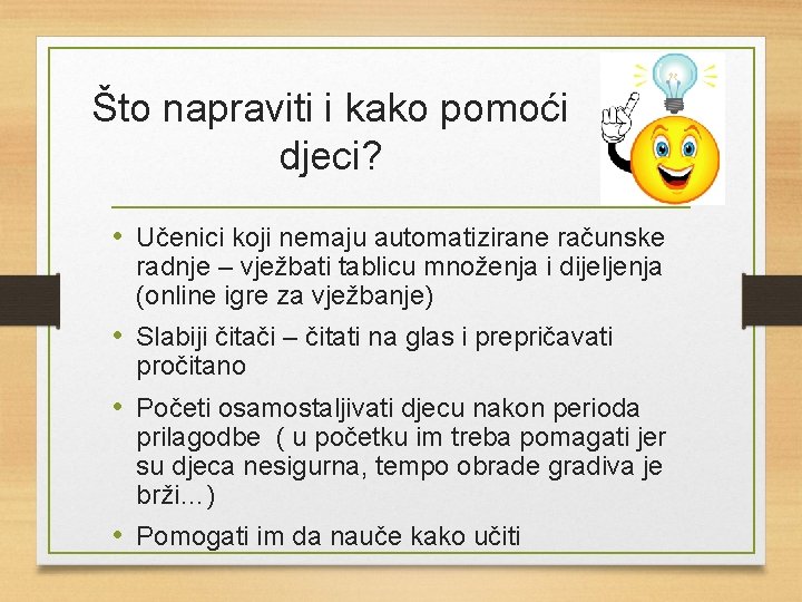 Što napraviti i kako pomoći djeci? • Učenici koji nemaju automatizirane računske radnje –