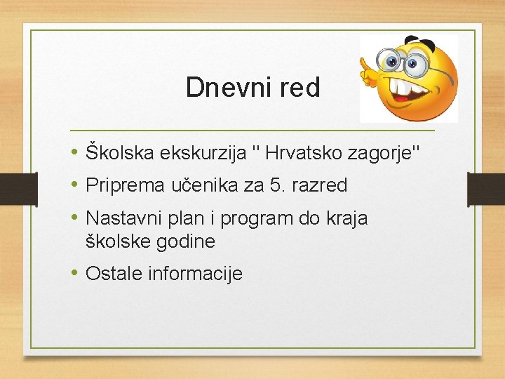 Dnevni red • Školska ekskurzija " Hrvatsko zagorje" • Priprema učenika za 5. razred