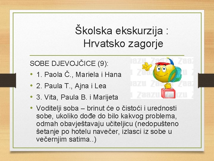 Školska ekskurzija : Hrvatsko zagorje SOBE DJEVOJČICE (9): • • 1. Paola Č. ,