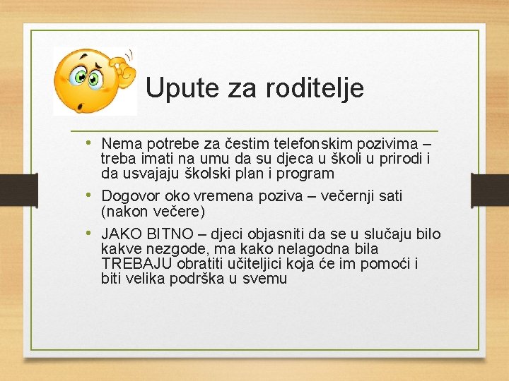 Upute za roditelje • Nema potrebe za čestim telefonskim pozivima – treba imati na