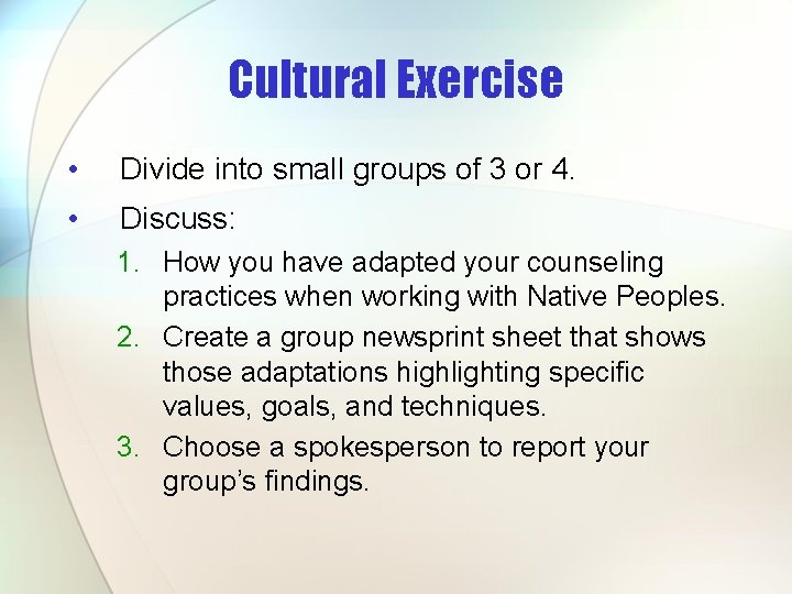 Cultural Exercise • Divide into small groups of 3 or 4. • Discuss: 1.