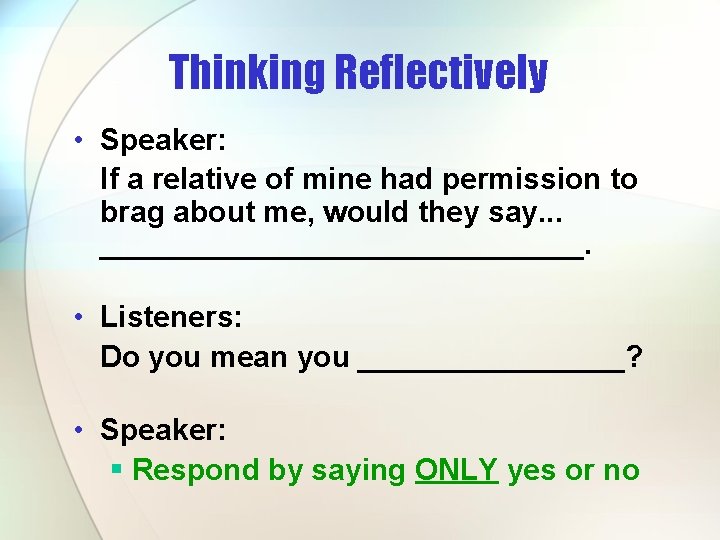 Thinking Reflectively • Speaker: If a relative of mine had permission to brag about