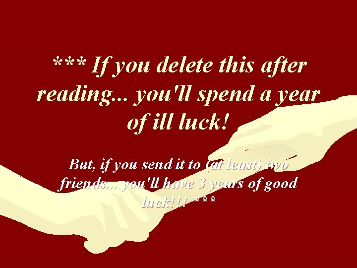 *** If you delete this after reading. . . you'll spend a year of *** If you delete this after reading. . . you'll spend a year of