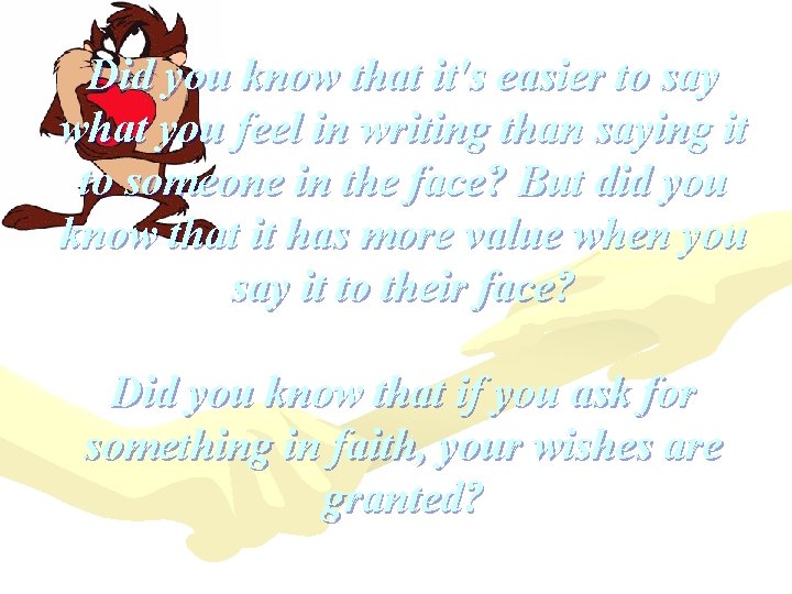 Did you know that it's easier to say what you feel in writing than Did you know that it's easier to say what you feel in writing than