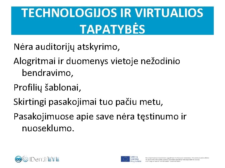 TECHNOLOGIJOS IR VIRTUALIOS TAPATYBĖS Nėra auditorijų atskyrimo, Alogritmai ir duomenys vietoje nežodinio bendravimo, Profilių