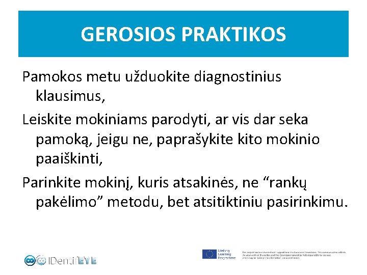 GEROSIOS PRAKTIKOS Pamokos metu užduokite diagnostinius klausimus, Leiskite mokiniams parodyti, ar vis dar seka