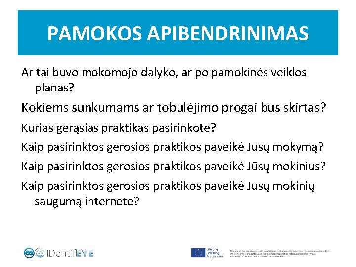 PAMOKOS APIBENDRINIMAS Ar tai buvo mokomojo dalyko, ar po pamokinės veiklos planas? Kokiems sunkumams